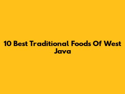 10 Best Traditional Foods Of West Java