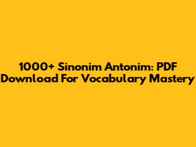 1000+ Sinonim Antonim: PDF Download For Vocabulary Mastery