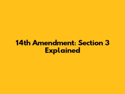 14th Amendment: Section 3 Explained