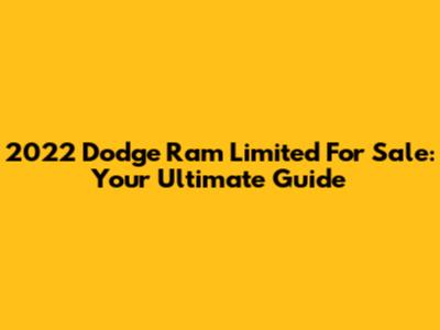 2022 Dodge Ram Limited For Sale: Your Ultimate Guide