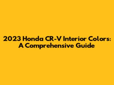 2023 Honda CR-V Interior Colors: A Comprehensive Guide