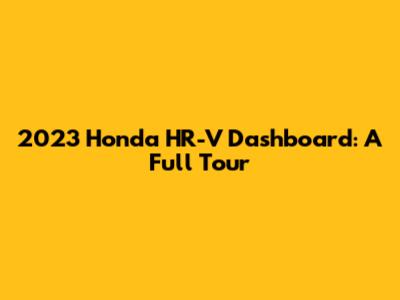 2023 Honda HR-V Dashboard: A Full Tour