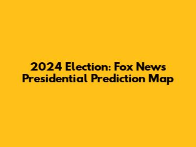 2024 Election: Fox News Presidential Prediction Map