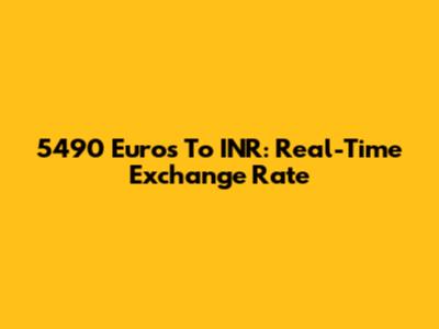 5490 Euros To INR: Real-Time Exchange Rate