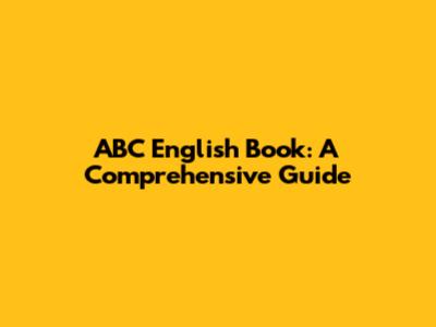 ABC English Book: A Comprehensive Guide