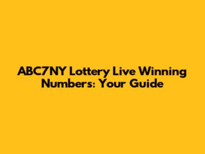 ABC7NY Lottery Live Winning Numbers: Your Guide