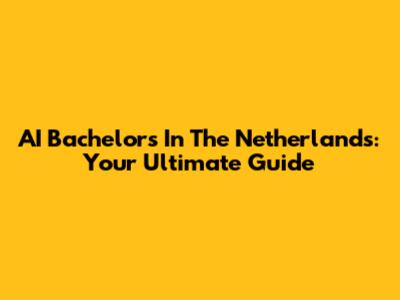 AI Bachelor's In The Netherlands: Your Ultimate Guide