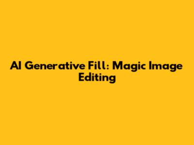 AI Generative Fill: Magic Image Editing