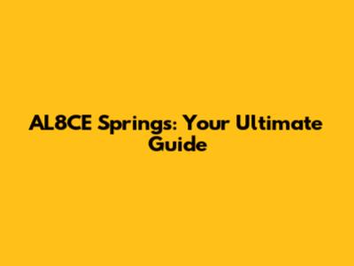 AL8CE Springs: Your Ultimate Guide