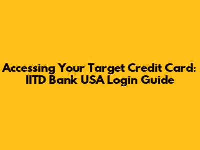 Accessing Your Target Credit Card: IITD Bank USA Login Guide