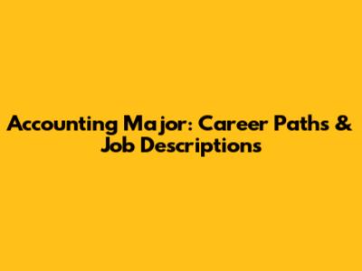 Accounting Major: Career Paths & Job Descriptions