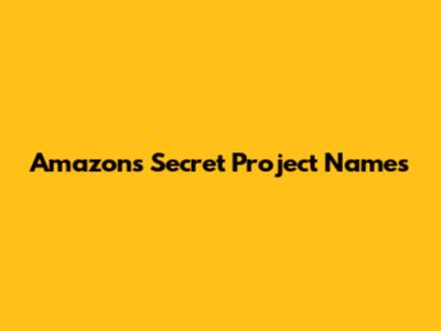 Amazon's Secret Project Names