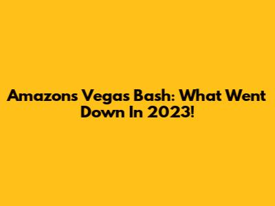 Amazon's Vegas Bash: What Went Down In 2023!