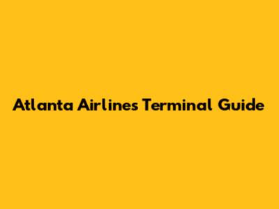 Atlanta Airlines Terminal Guide