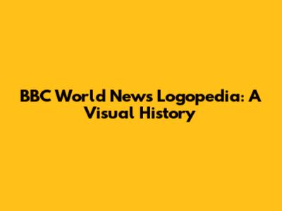 BBC World News Logopedia: A Visual History