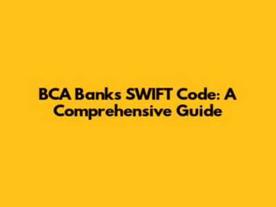 BCA Bank's SWIFT Code: A Comprehensive Guide