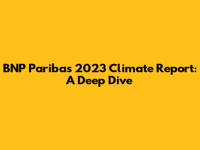 BNP Paribas 2023 Climate Report: A Deep Dive