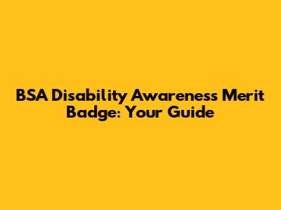 BSA Disability Awareness Merit Badge: Your Guide