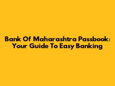 Bank Of Maharashtra Passbook: Your Guide To Easy Banking