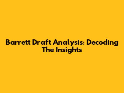Barrett Draft Analysis: Decoding The Insights