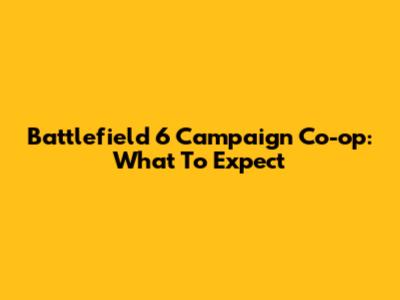 Battlefield 6 Campaign Co-op: What To Expect