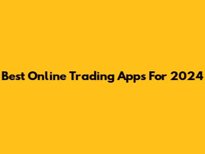 Best Online Trading Apps For 2024