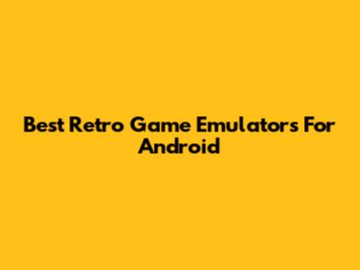 Best Retro Game Emulators For Android
