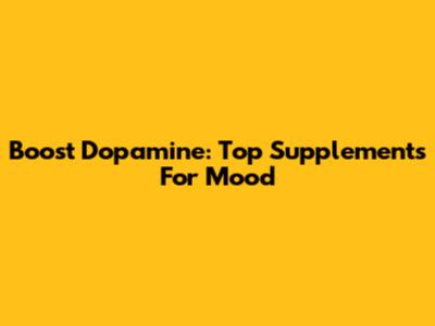 Boost Dopamine: Top Supplements For Mood