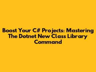 Boost Your C# Projects: Mastering The Dotnet New Class Library Command