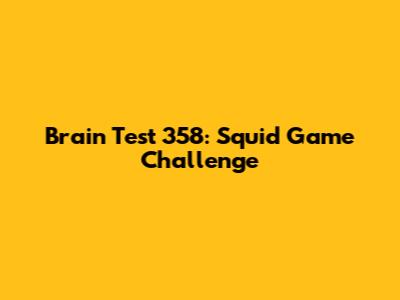Brain Test 358: Squid Game Challenge