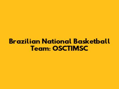 Brazilian National Basketball Team: OSCTIMSC