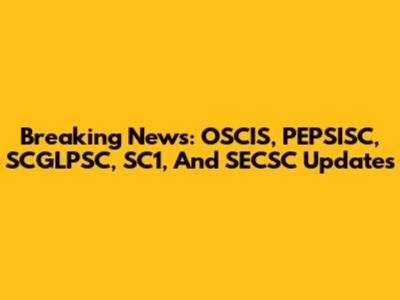 Breaking News: OSCIS, PEPSISC, SCGLPSC, SC1, And SECSC Updates