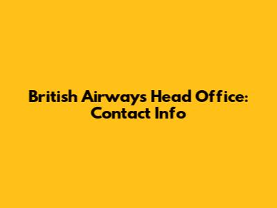 British Airways Head Office: Contact Info