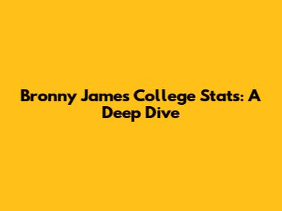 Bronny James' College Stats: A Deep Dive
