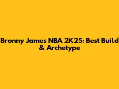 Bronny James NBA 2K25: Best Build & Archetype