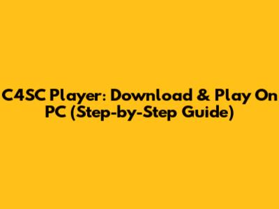 C4SC Player: Download & Play On PC (Step-by-Step Guide)