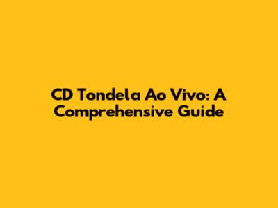 CD Tondela Ao Vivo: A Comprehensive Guide