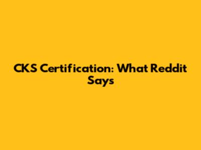 CKS Certification: What Reddit Says