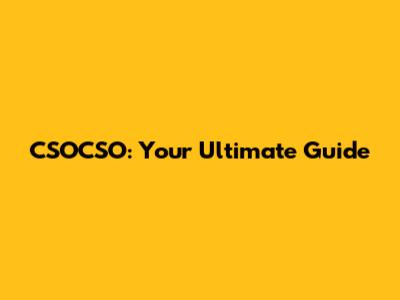 CSOCSO: Your Ultimate Guide