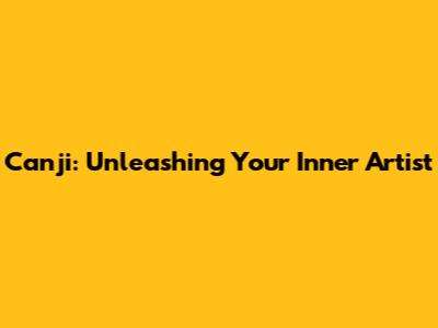 Canji: Unleashing Your Inner Artist