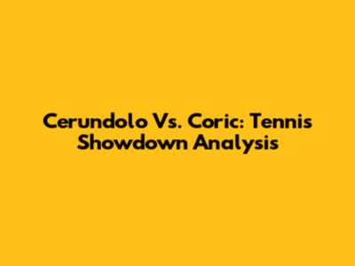 Cerundolo Vs. Coric: Tennis Showdown Analysis