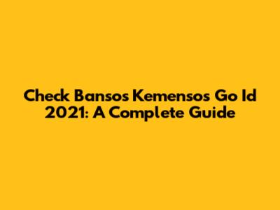 Check Bansos Kemensos Go Id 2021: A Complete Guide