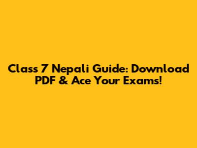Class 7 Nepali Guide: Download PDF & Ace Your Exams!