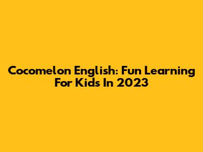 Cocomelon English: Fun Learning For Kids In 2023