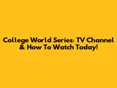 College World Series: TV Channel & How To Watch Today!