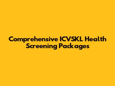 Comprehensive ICVSKL Health Screening Packages