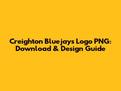 Creighton Bluejays Logo PNG: Download & Design Guide