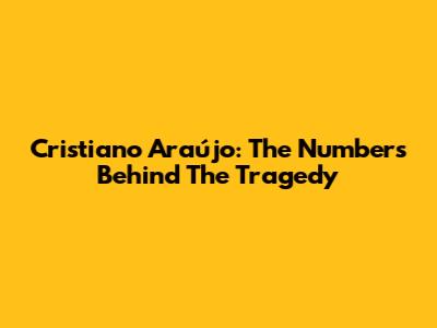 Cristiano Araújo: The Numbers Behind The Tragedy