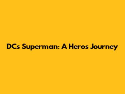 DC's Superman: A Hero's Journey