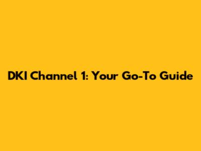 DKI Channel 1: Your Go-To Guide